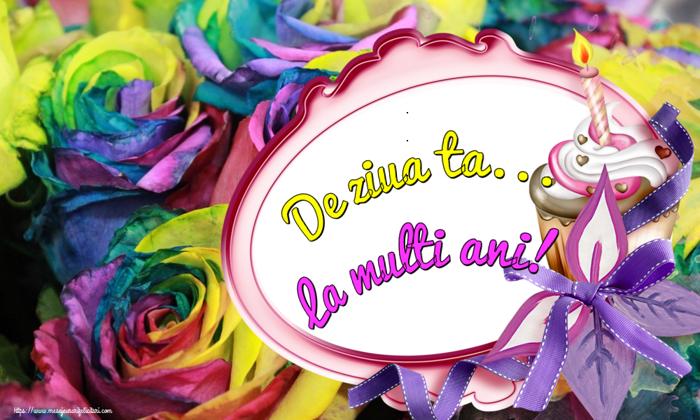 De ziua ta... La multi ani!