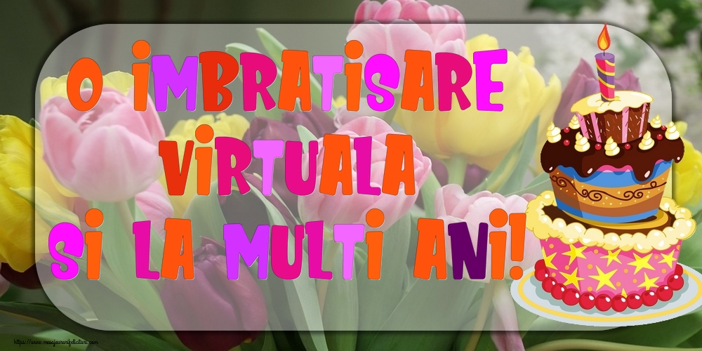 Felicitari de la multi ani - O imbratisare virtuala si la multi ani! - mesajeurarifelicitari.com