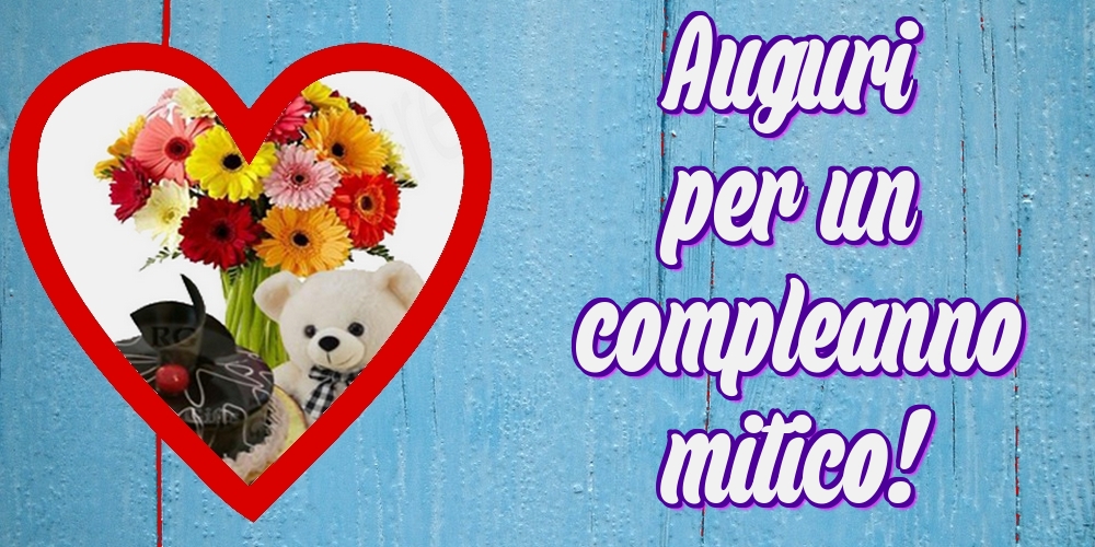 Felicitari de la multi ani in Italiana - Auguri per un compleanno mitico!