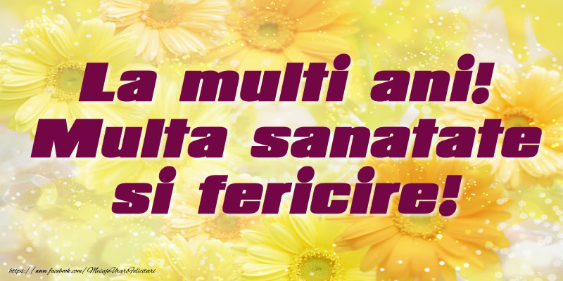 La multi ani! Multa sanatate si fericire!