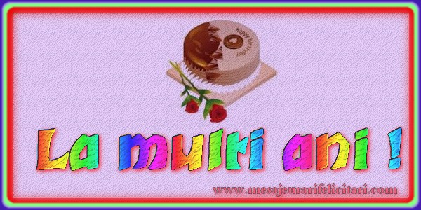 Felicitari de la multi ani - La multi ani! - mesajeurarifelicitari.com