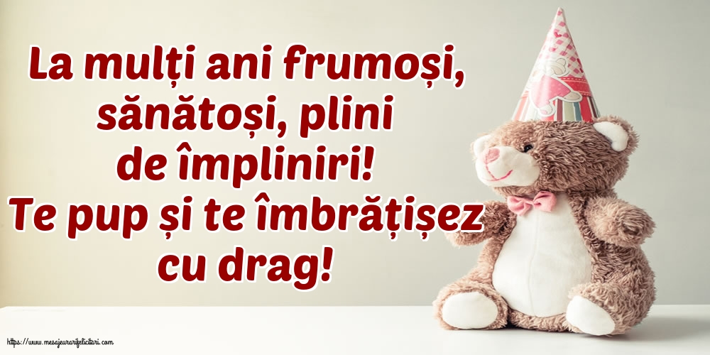 La multi ani La mulți ani frumoși, sănătoși, plini de împliniri!