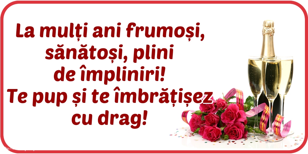La multi ani La mulți ani frumoși, sănătoși, plini de împliniri!