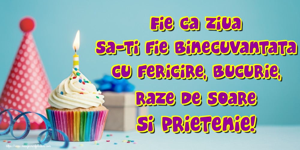 Felicitari de la multi ani - Fie ca ziua sa-ti fie binecuvantata cu fericire, bucurie, raze de soare si prietenie! - mesajeurarifelicitari.com
