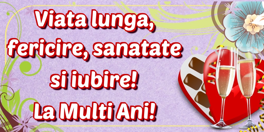 Felicitari de la multi ani - Viata lunga, fericire, sanatate si iubire! La Multi Ani! - mesajeurarifelicitari.com