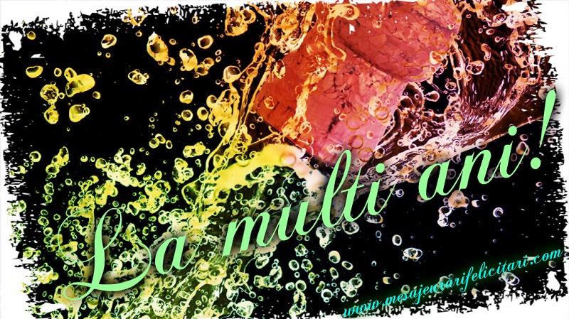Felicitari de la multi ani - La multi ani! - mesajeurarifelicitari.com