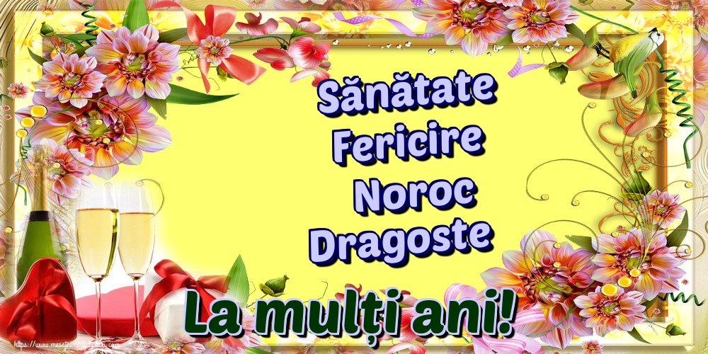 Felicitari de la multi ani - Sănătate Fericire Noroc Dragoste La mulți ani! - mesajeurarifelicitari.com