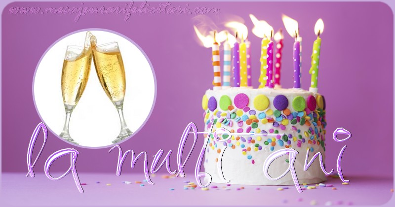 Felicitari de la multi ani - 🎂🍾🥂 La multi ani! - mesajeurarifelicitari.com