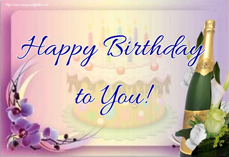 Felicitari de la multi ani - Happy Birthday to You! - mesajeurarifelicitari.com