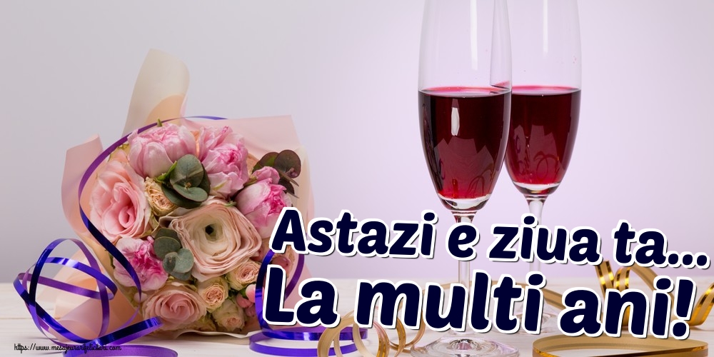 Felicitari de la multi ani - Astazi e ziua ta... La multi ani! - mesajeurarifelicitari.com