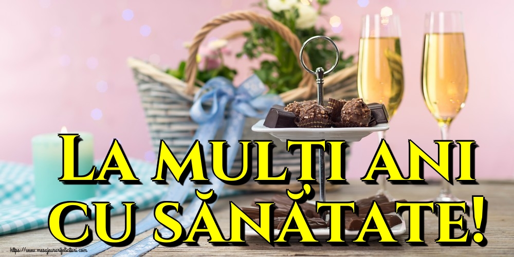 La mulți ani cu sănătate!