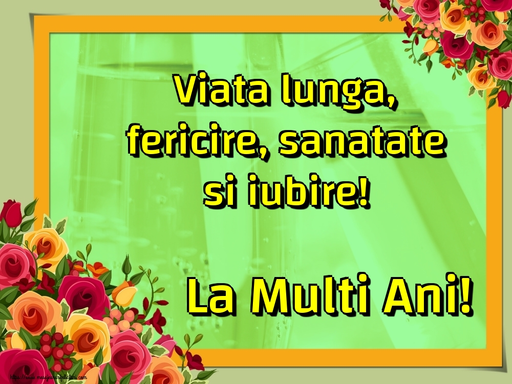 Felicitari de la multi ani - Viata lunga, fericire, sanatate si iubire! La Multi Ani! - mesajeurarifelicitari.com