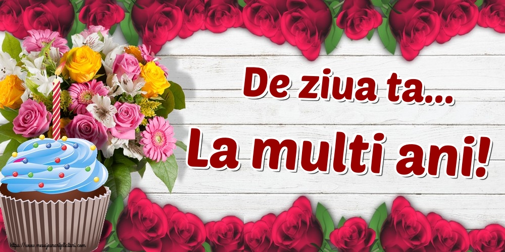Felicitari de la multi ani - De ziua ta... La multi ani! - mesajeurarifelicitari.com