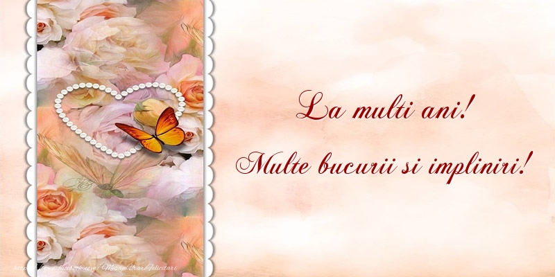 Felicitari de la multi ani - La multi ani! Multe bucurii si impliniri! - mesajeurarifelicitari.com