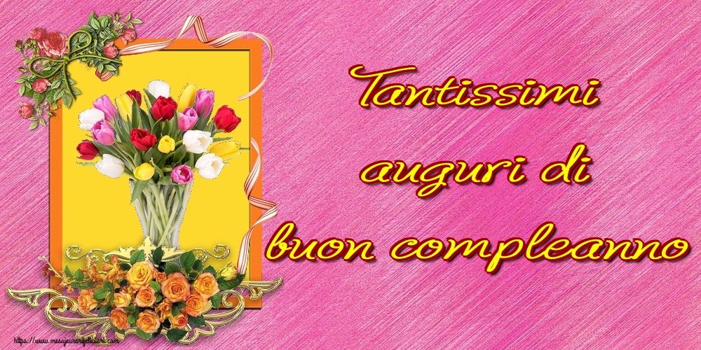 Felicitari de la multi ani in Italiana - Tantissimi auguri di buon compleanno