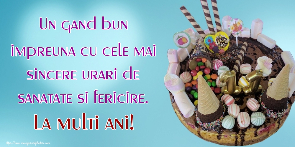 Felicitari de la multi ani - Un gand bun impreuna cu cele mai sincere urari de sanatate si fericire. La multi ani! - mesajeurarifelicitari.com