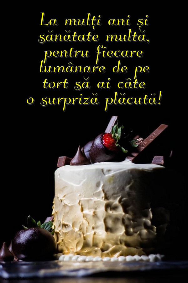 Felicitari de la multi ani - La mulți ani și sănătate multă, pentru fiecare lumânare de pe tort să ai câte o surpriză plăcută! - mesajeurarifelicitari.com