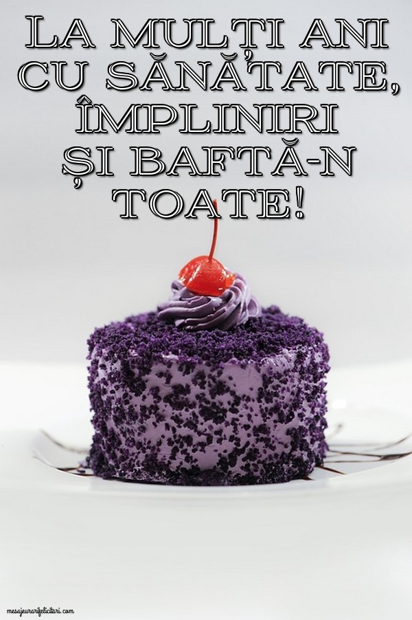 Felicitari de la multi ani - La mulți ani cu sănătate, împliniri și baftă-n toate! - mesajeurarifelicitari.com