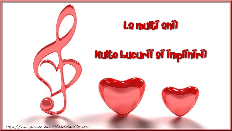 Felicitari de la multi ani - La multi ani! Multe bucurii si impliniri! - mesajeurarifelicitari.com