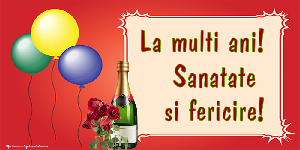 La multi ani La multi ani! Sanatate si fericire! ~ șampanie și trandafiri