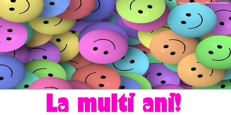 Felicitari de la multi ani - La multi ani! - mesajeurarifelicitari.com