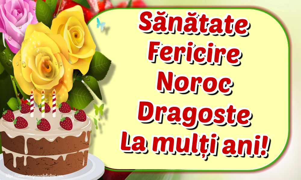 Felicitari de la multi ani - Sănătate Fericire Noroc Dragoste La mulți ani! - mesajeurarifelicitari.com