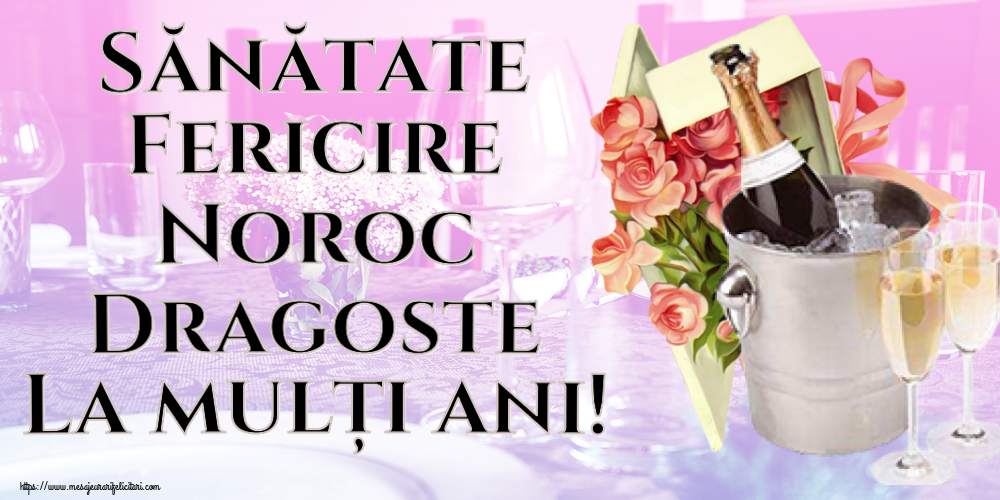 Felicitari de la multi ani - Sănătate Fericire Noroc Dragoste La mulți ani! ~ trandafiri si șampanie în gheață - mesajeurarifelicitari.com