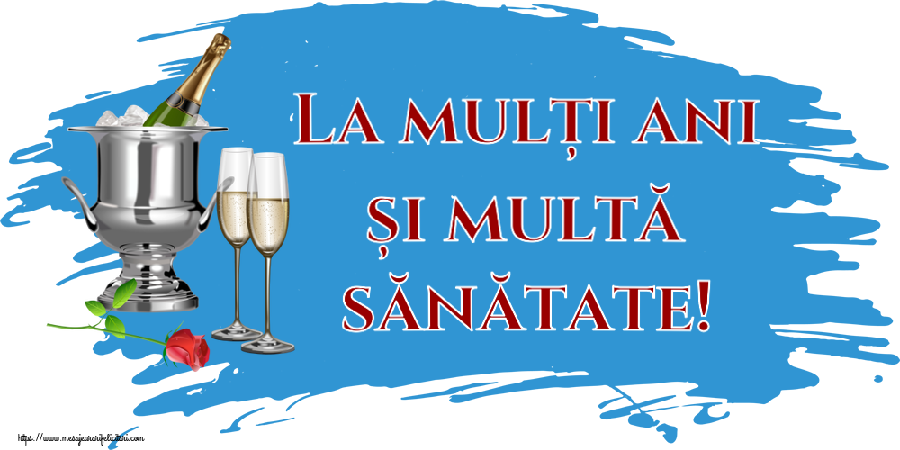 Felicitari de la multi ani - La mulți ani și multă sănătate! ~ șampanie în frapieră și trandafir - mesajeurarifelicitari.com