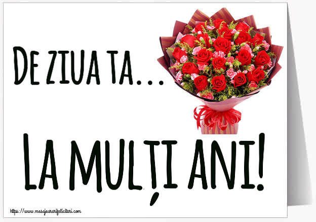 La multi ani De ziua ta... La mulți ani! ~ trandafiri roșii și garoafe