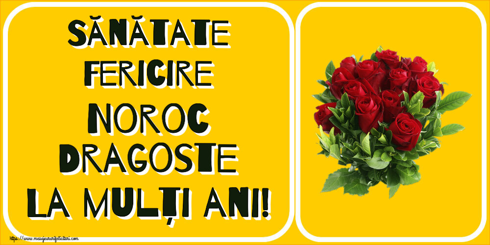 La multi ani Sănătate Fericire Noroc Dragoste La mulți ani! ~ trandafiri roșii