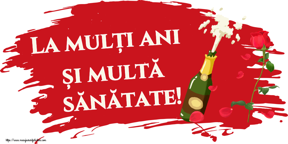 Felicitari de la multi ani - La mulți ani și multă sănătate! ~ desen cu o șampanie și un trandafir - mesajeurarifelicitari.com