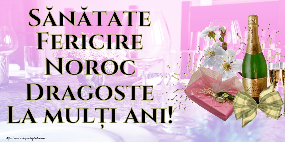 Sănătate Fericire Noroc Dragoste La mulți ani! ~ șampanie, flori și bomboane
