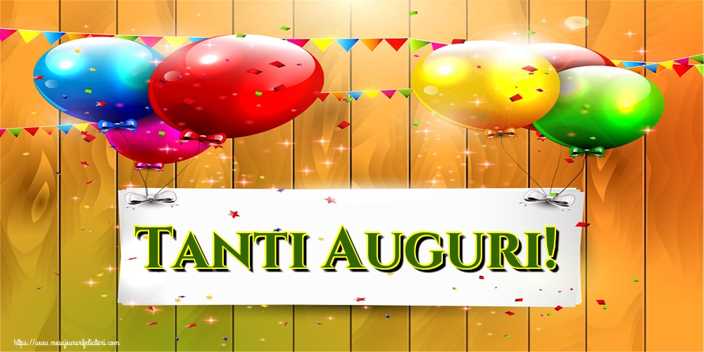 Felicitari de la multi ani - Tanti Auguri! - mesajeurarifelicitari.com