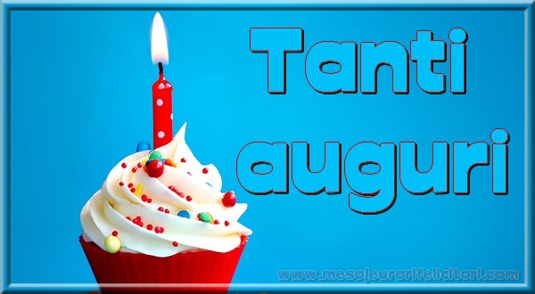 Felicitari de la multi ani in Italiana - Tanti auguri