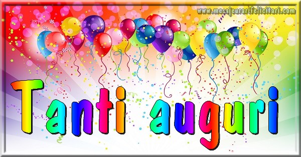 Felicitari de la multi ani in Italiana - Tanti auguri