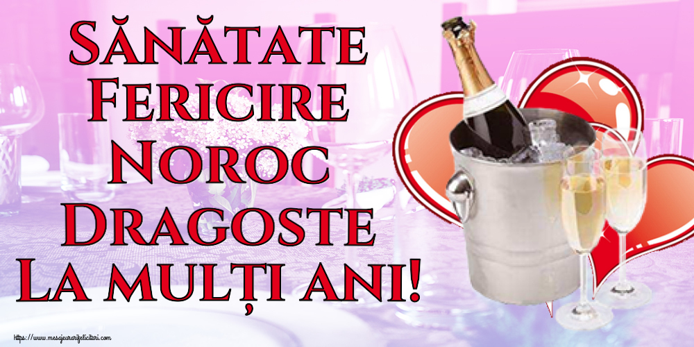 Felicitari de la multi ani - Sănătate Fericire Noroc Dragoste La mulți ani! ~ șampanie și inimioare - mesajeurarifelicitari.com
