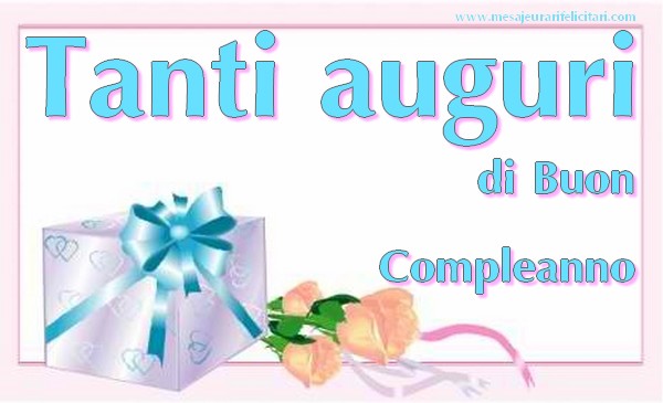 felicitari de la multi ani in limba italiana Tanti auguri di Buon Compleanno