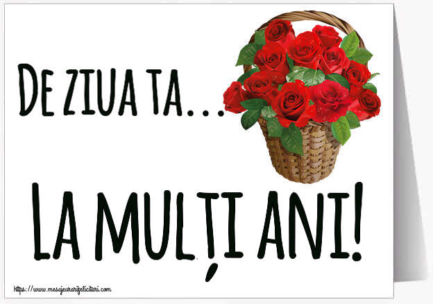 Felicitari de la multi ani - De ziua ta... La mulți ani! ~ trandafiri roșii în coș - mesajeurarifelicitari.com