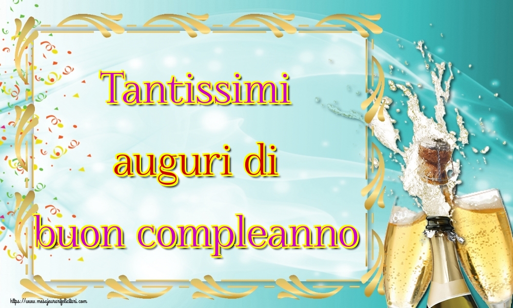 Felicitari de la multi ani - Tantissimi auguri di buon compleanno - mesajeurarifelicitari.com