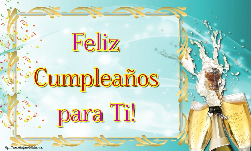 Felicitari de la multi ani in Spaniola - Feliz Cumpleaños para Ti!