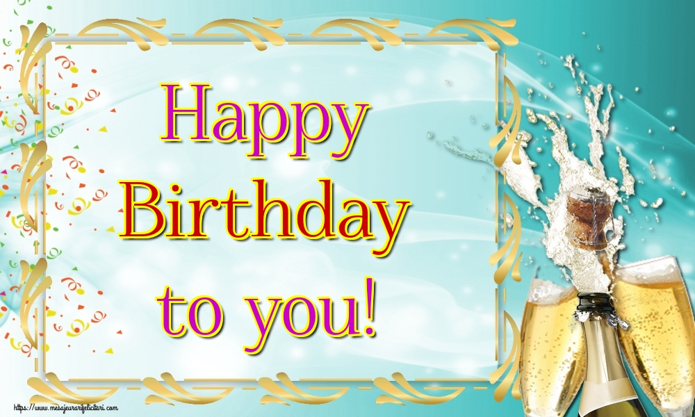 Felicitari de la multi ani in Engleza - Happy Birthday to you!