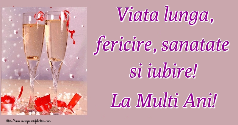 Viata lunga, fericire, sanatate si iubire! La Multi Ani!