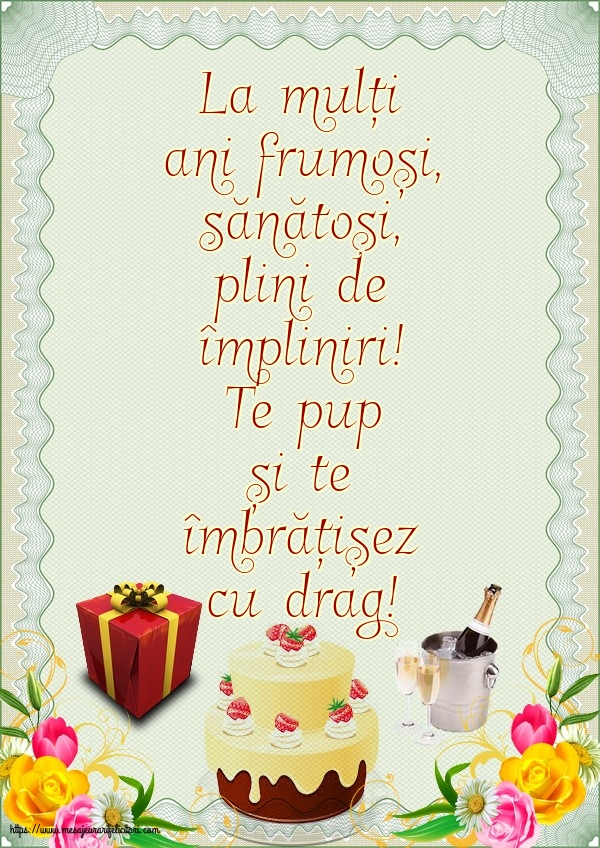 La multi ani La mulți ani frumoși, sănătoși, plini de împliniri!