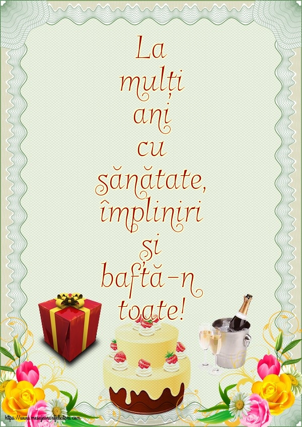 La mulți ani cu sănătate, împliniri și baftă-n toate!