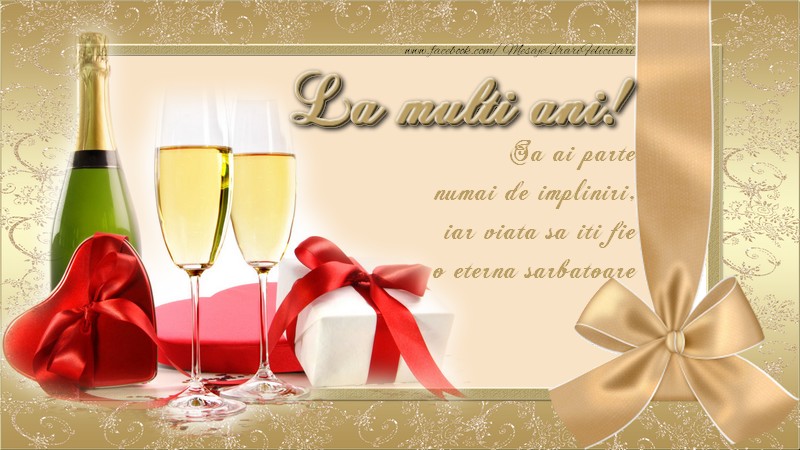 La multi ani! Sa ai parte numai de impliniri, iar viata sa iti fie o eterna sarbatoare