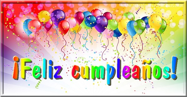 Felicitari de la multi ani in Spaniola - ¡Feliz cumpleaños!