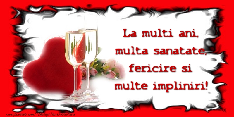 Felicitari de la multi ani - La multi ani, multa sanatate, fericire - mesajeurarifelicitari.com