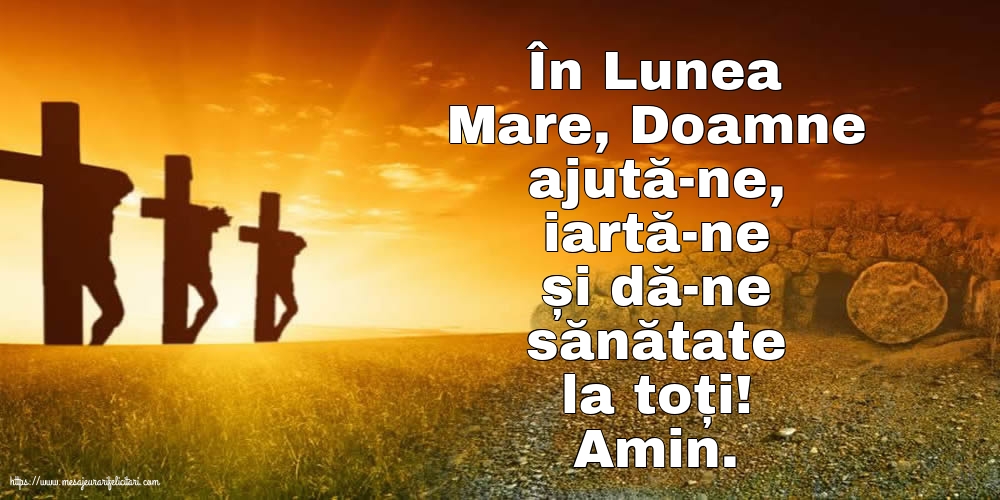 Lunea Mare În Lunea Mare, Doamne ajută-ne, iartă-ne
