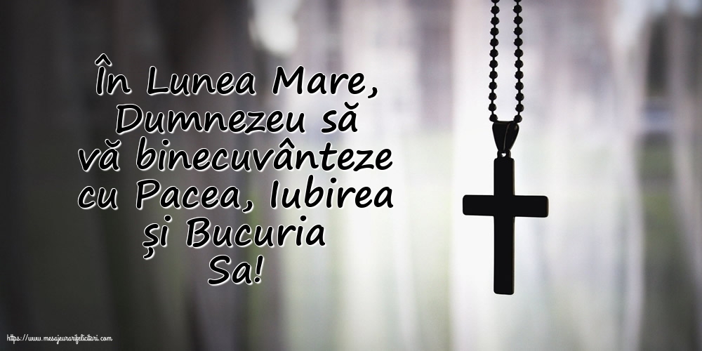 Lunea Mare În Lunea Mare, Dumnezeu să vă binecuvânteze