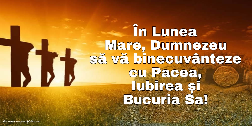 În Lunea Mare, Dumnezeu să vă binecuvânteze